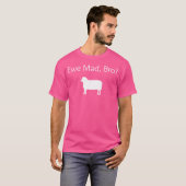 Ewe Mad Bro Funny Sheep Puff T-Shirt (Vorne ganz)