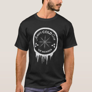 Ewig Kalt Gefrierclub Immer Kalter Schwitz Winter  T-Shirt