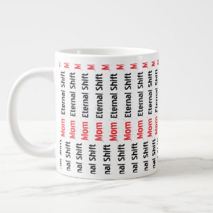 Ewige Schicht Mama Sarkastischer Muttertag Riesig  Jumbo-Tasse