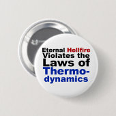 Ewiges Höllenfeuer verletzt Thermodynamik Button (Vorne & Hinten)