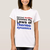 Ewiges Höllenfeuer verletzt Thermodynamik T-Shirt (Vorderseite)