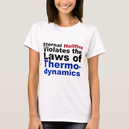 Ewiges Höllenfeuer verletzt Thermodynamik T-Shirt (Vorderseite)