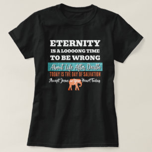 Ewigkeit ist eine lange Zeit, um Christlich zu sei T-Shirt