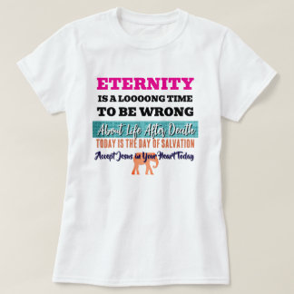Ewigkeit ist eine lange Zeit, um Christlich zu sei T-Shirt