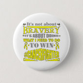 Ewing Sarcoma Cancer Not About Bravery Button (Vorderseite)