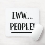 Eww People Mousepad (Mit Mouse)