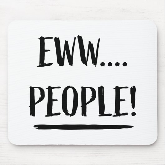 Eww People Mousepad (Vorne)