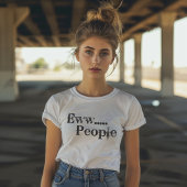 Ewww...Pepeople Introverts T-Shirt