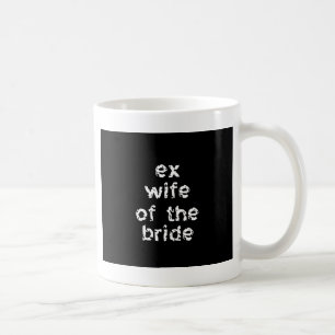 Ex-Ehefrau der Braut Kaffeetasse