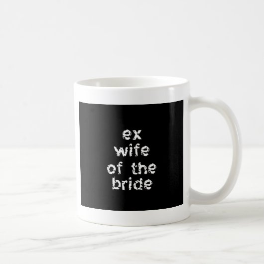 Ex-Ehefrau der Braut Kaffeetasse (Rechts)
