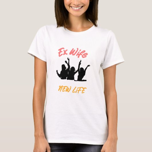 Ex-Ehefrau - Neues Leben T-Shirt (Vorderseite)
