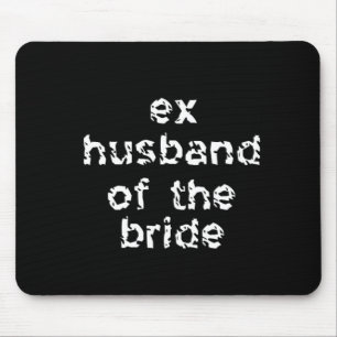 Ex-Ehemann der Braut Mousepad