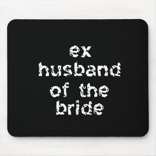Ex-Ehemann der Braut Mousepad (Vorne)
