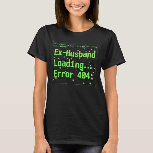 Ex-Ehemann lädt... Fehler 404 Lustiges Scheidungss T-Shirt (Vorderseite)