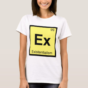 Ex - Exentialismus Chemie Periodische Tabelle T-Shirt