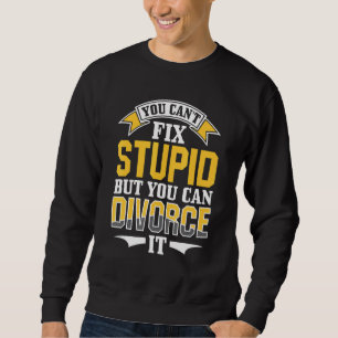 Ex Husband-Ehefrau kann man nicht stupid beheben, Sweatshirt