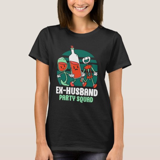 Ex Husband Party Squad Divorced Divorce Ex Husband T-Shirt (Vorderseite)