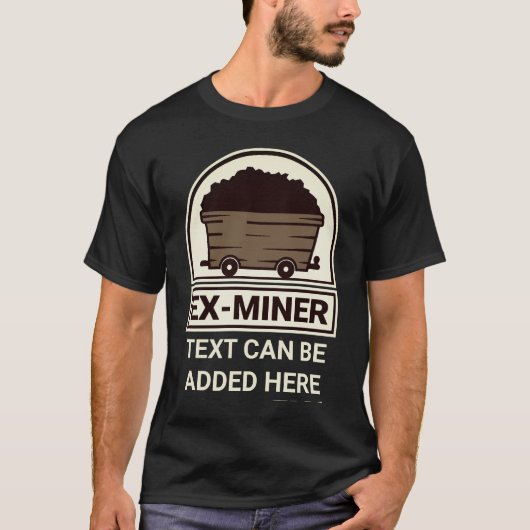 Ex Miner mit Personalisiertem Text T-Shirt (Vorderseite)