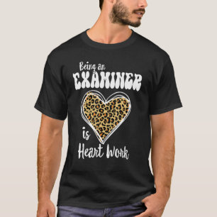 Examiner zu sein ist Herzarbeit Liebe Leopard Vale T-Shirt