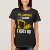 Excavator Backhoe is Calling T-Shirt (Vorderseite)