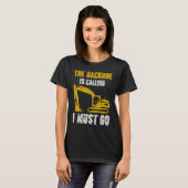 Excavator Backhoe is Calling T-Shirt (Vorne ganz)