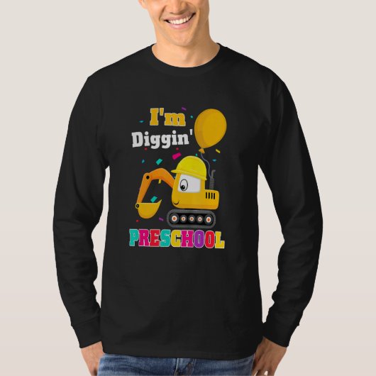 Excavator I'm Diggin Preschool Back To School Cons T-Shirt (Vorderseite)