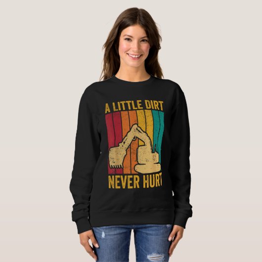 Excavator Operator HEO A Little Dirt Never Hurt Sweatshirt (Vorne ganz)