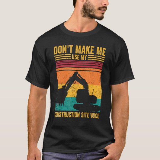 Excavator Operator HEO Don t Make Construction Sit T-Shirt (Vorderseite)