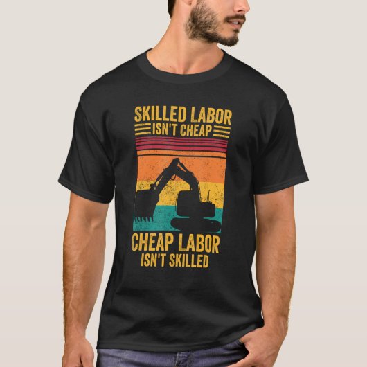 Excavator Operator HEO Skilled Labor Isn t Cheap T-Shirt (Vorderseite)