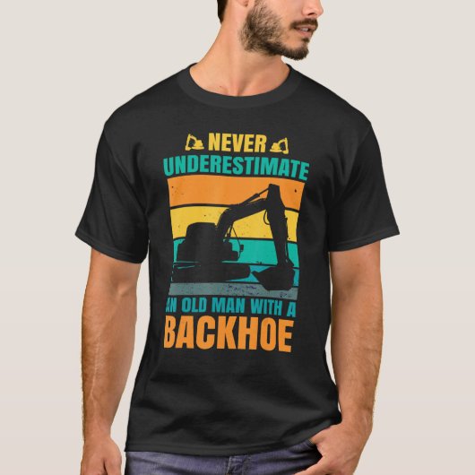 Excavator Toys and Accessories - Never underestima T-Shirt (Vorderseite)