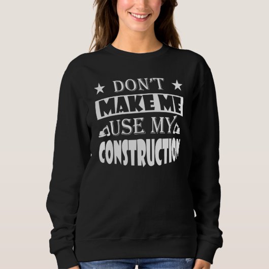 Excavator Toys and Accessories - Use my Constructi Sweatshirt (Vorderseite)