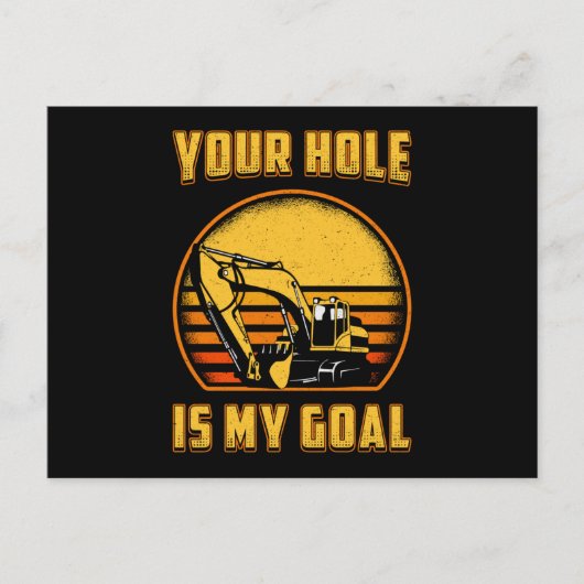 Excavator Your Hole Is My Goal Construction Worker Postkarte (Vorderseite)