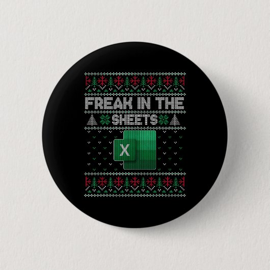 Excel Freak In The Sheets Spreadsheet Ugly Sweater Button (Vorderseite)
