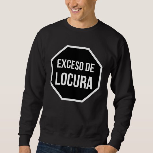 Exceso de Locura  Sarcastic  for Toxica Feisty Lat Sweatshirt (Vorderseite)