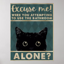 Excue mich!das Badezimmer allein?Funny Dark Cat