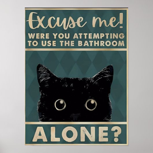 Excue mich!das Badezimmer allein?Funny Dark Cat Poster (Vorne)