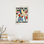Excuse Me, Are You Pooping? – Funny Bathroom Sign Poster (Küche)