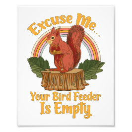 Excuse Me Your Bird Feeder Is Empty Funny Squirrel Fotodruck