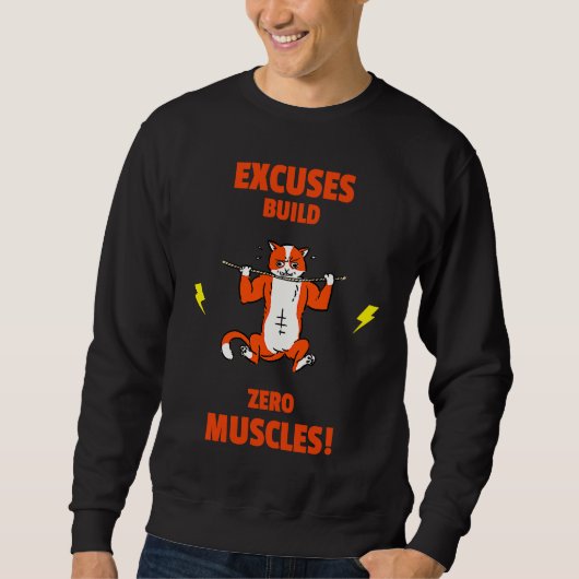 Excuses build no Muscles  Gym Weightlifting Liftin Sweatshirt (Vorderseite)