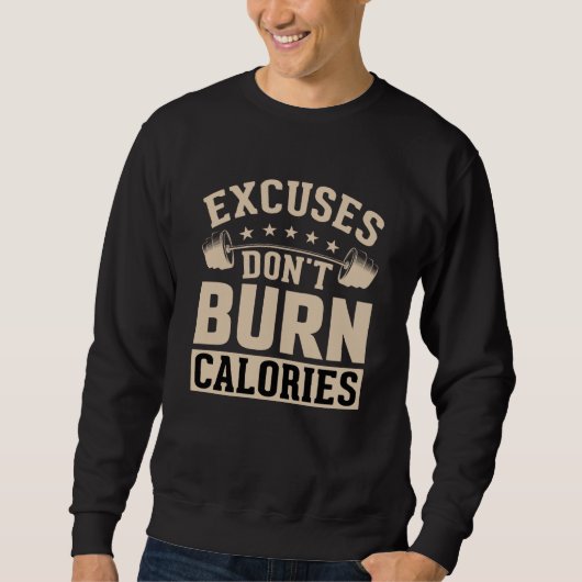 Excuses Don't Burn Calories Fitness Calisthenic Bo Sweatshirt (Vorderseite)