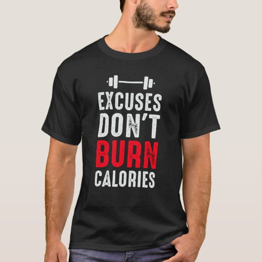 Excuses Don't Burn Calories Fitness Calisthenic Bo T-Shirt (Vorderseite)