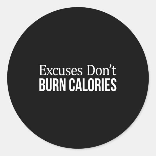 Excuses Don't Burn Calories - Runder Aufkleber (Vorderseite)