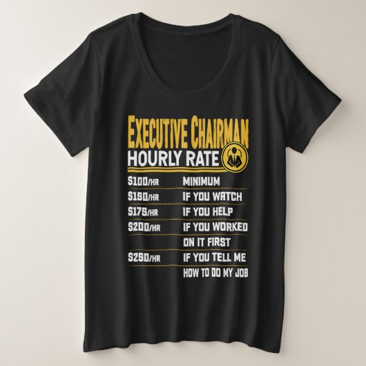 Executive Chairman Hourly Rate   Chief Executive Große Größe T-Shirt (Design vorne)