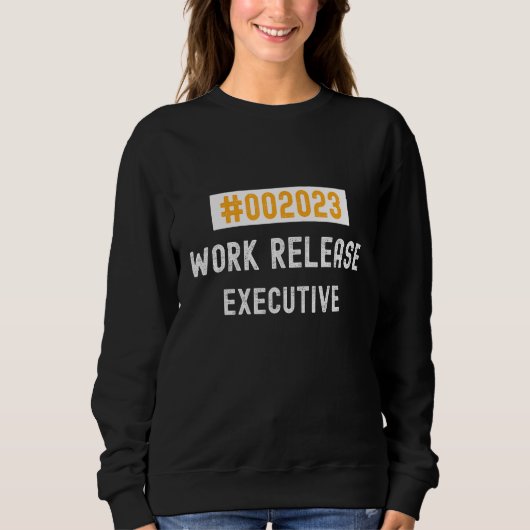 Executive work release 2023 retired or retiring sweatshirt (Vorderseite)