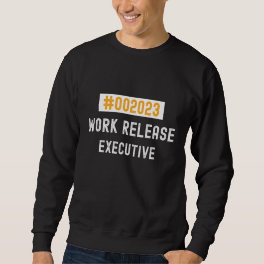 Executive work release 2023 retired or retiring sweatshirt (Vorderseite)