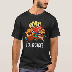 Exer-Beilagen Lustige Übungs-Wortspiel Dunkler Hin T-Shirt