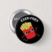 Exer fries Funny Fries Puns Dark BG Button (Vorne & Hinten)