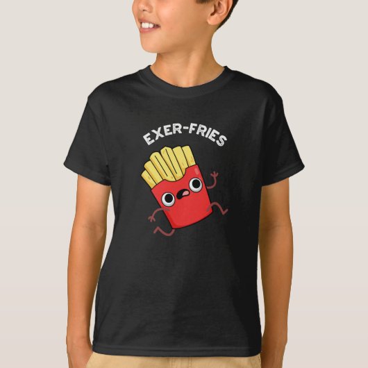 Exer fries Funny Fries Puns Dark BG T-Shirt (Vorderseite)