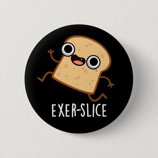 Exer-slice Funny Bread Pun Dark BG Button (Vorderseite)