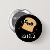 Exer-slice Funny Bread Pun Dark BG Button (Vorne & Hinten)